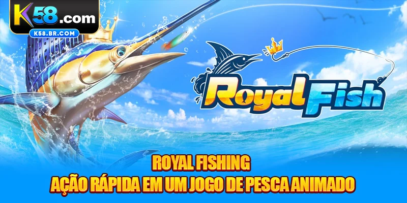 Royal Fishing