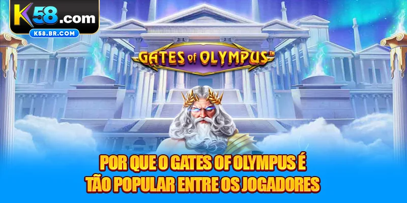Por que o Gates of Olympus é tão popular entre os jogadores