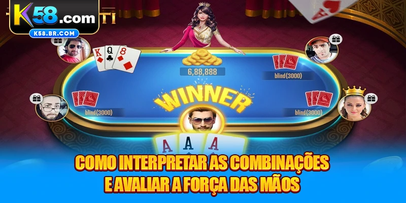 Como interpretar as combinações e avaliar a força das mãos