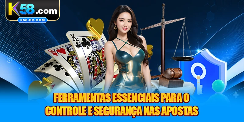 Ferramentas essenciais para o controle e segurança nas apostas