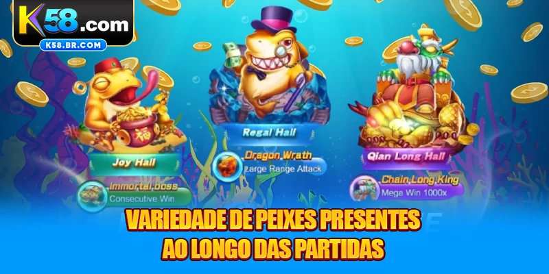 Variedade de peixes presentes ao longo das partidas