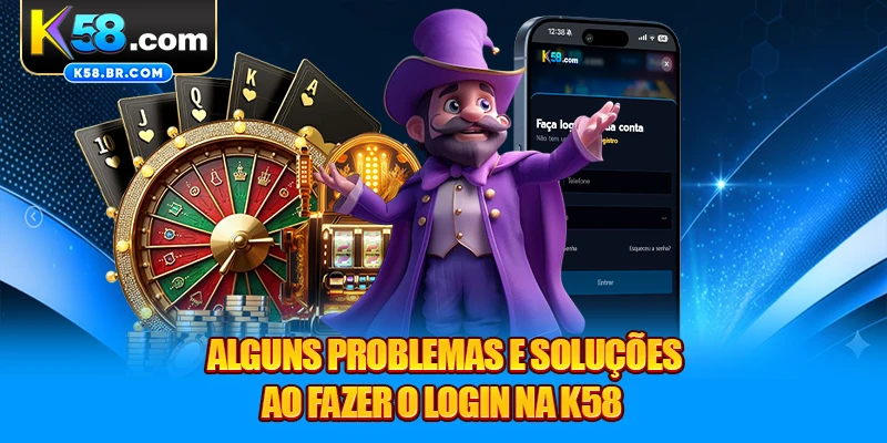 Alguns problemas e soluções ao fazer o login na K58