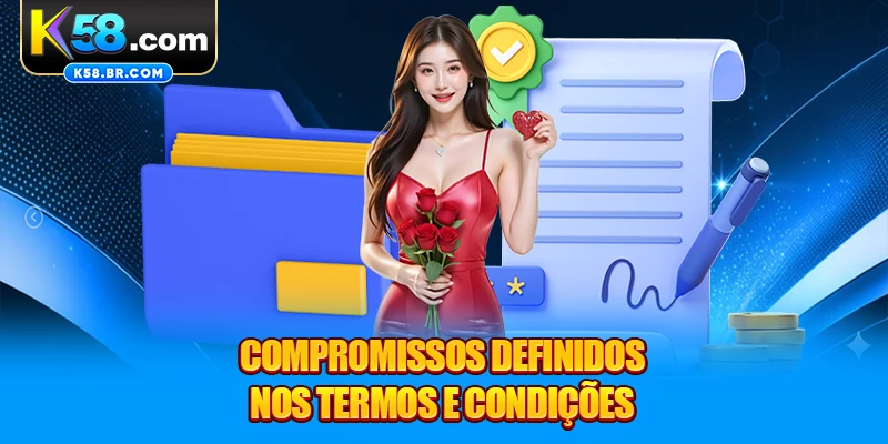 Compromissos definidos nos Termos e Condições