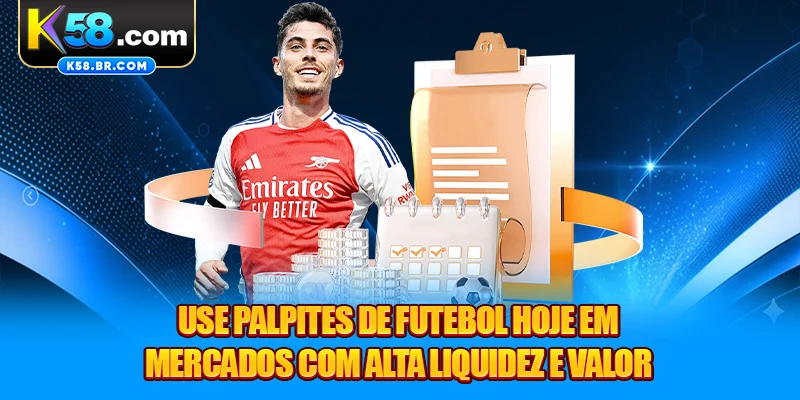 Use palpites de futebol hoje em mercados com alta liquidez e valor