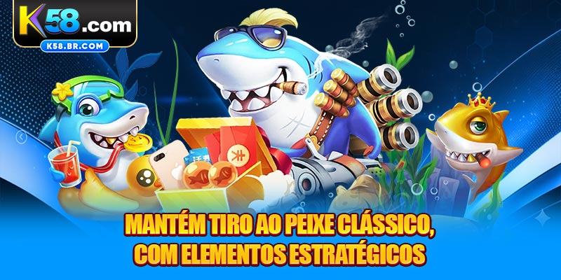 Mantém tiro ao peixe clássico, com elementos estratégicos